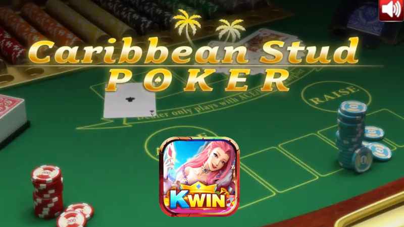 Bài Poker Caribbean Stud Kwin Những Điều Cần Biết 